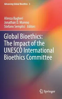 Global Bioethics: The Impact of the UNESCO International Bioethics Committee (2016)