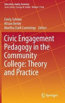 Civic Engagement Pedagogy in the Community College: Theory and Practice (2016)