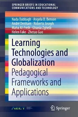 Learning Technologies and Globalization: Pedagogical Frameworks and Applications (2016)