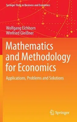 Mathematics and Methodology for Economics: Applications, Problems and Solutions (2016)