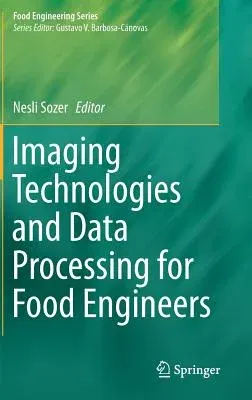 Imaging Technologies and Data Processing for Food Engineers (2016)