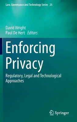 Enforcing Privacy: Regulatory, Legal and Technological Approaches (2016)