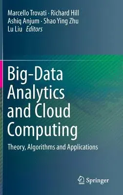 Big-Data Analytics and Cloud Computing: Theory, Algorithms and Applications (2015)