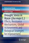 Drought Stress in Maize (Zea Mays L.): Effects, Resistance Mechanisms, Global Achievements and Biological Strategies for Improvement (2015)