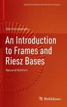 An Introduction to Frames and Riesz Bases (2016)