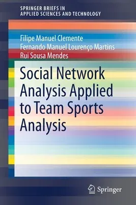 Social Network Analysis Applied to Team Sports Analysis (2016)