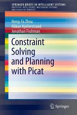 Constraint Solving and Planning with Picat (2015)