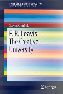 F. R. Leavis: The Creative University (2016)