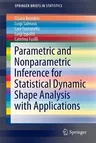 Parametric and Nonparametric Inference for Statistical Dynamic Shape Analysis with Applications (2016)