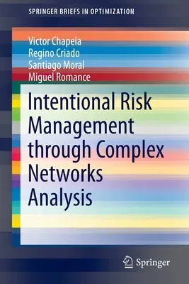 Intentional Risk Management Through Complex Networks Analysis (2015)