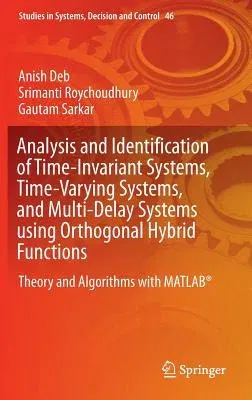 Analysis and Identification of Time-Invariant Systems, Time-Varying Systems, and Multi-Delay Systems Using Orthogonal Hybrid Functions: Theory and Alg