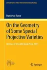 On the Geometry of Some Special Projective Varieties (2016)