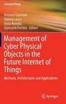 Management of Cyber Physical Objects in the Future Internet of Things: Methods, Architectures and Applications (2016)