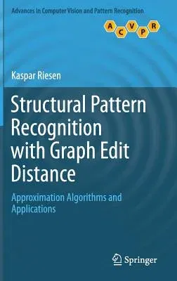 Structural Pattern Recognition with Graph Edit Distance: Approximation Algorithms and Applications (2015)