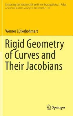 Rigid Geometry of Curves and Their Jacobians (2016)