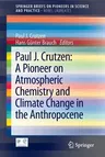 Paul J. Crutzen: A Pioneer on Atmospheric Chemistry and Climate Change in the Anthropocene (2016)