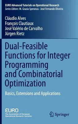 Dual-Feasible Functions for Integer Programming and Combinatorial Optimization: Basics, Extensions and Applications (2016)