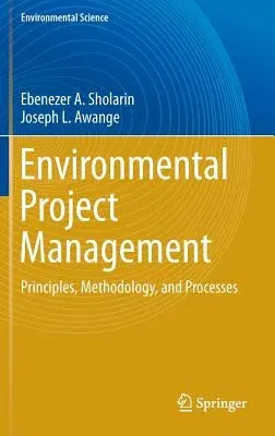 Environmental Project Management: Principles, Methodology, and Processes (2015)