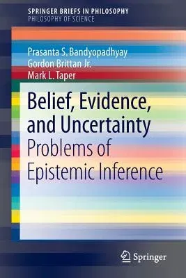 Belief, Evidence, and Uncertainty: Problems of Epistemic Inference (2016)