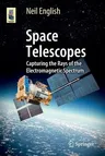 Space Telescopes: Capturing the Rays of the Electromagnetic Spectrum (2017)