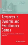 Advances in Dynamic and Evolutionary Games: Theory, Applications, and Numerical Methods (2016)