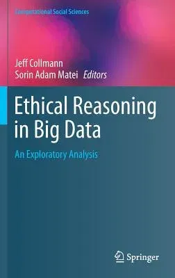 Ethical Reasoning in Big Data: An Exploratory Analysis (2016)