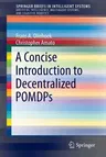 A Concise Introduction to Decentralized Pomdps (2016)