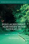 Post-Agreement Northern Irish Literature: Lost in a Liminal Space? (2016)