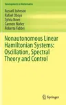 Nonautonomous Linear Hamiltonian Systems: Oscillation, Spectral Theory and Control (2016)