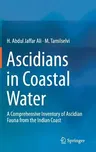 Ascidians in Coastal Water: A Comprehensive Inventory of Ascidian Fauna from the Indian Coast (2016)