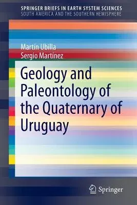 Geology and Paleontology of the Quaternary of Uruguay (2016)