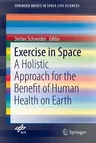 Exercise in Space: A Holistic Approach for the Benefit of Human Health on Earth (2016)