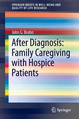 After Diagnosis: Family Caregiving with Hospice Patients (2016)