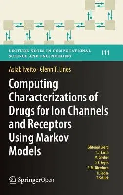 Computing Characterizations of Drugs for Ion Channels and Receptors Using Markov Models (2016)