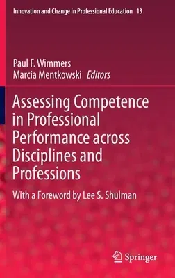 Assessing Competence in Professional Performance Across Disciplines and Professions (2016)