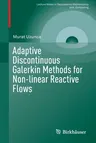 Adaptive Discontinuous Galerkin Methods for Non-Linear Reactive Flows (2016)