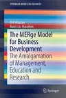 The Merge Model for Business Development: The Amalgamation of Management, Education and Research (2016)