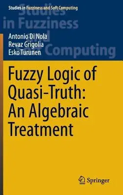 Fuzzy Logic of Quasi-Truth: An Algebraic Treatment (2016)