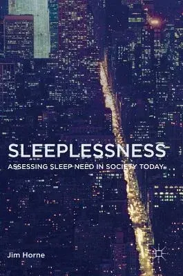 Sleeplessness: Assessing Sleep Need in Society Today (2016)