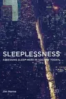 Sleeplessness: Assessing Sleep Need in Society Today (2016)