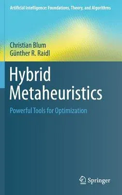 Hybrid Metaheuristics: Powerful Tools for Optimization (2016)