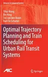 Optimal Trajectory Planning and Train Scheduling for Urban Rail Transit Systems (2016)