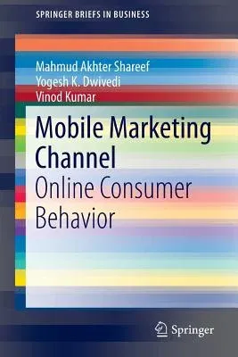 Mobile Marketing Channel: Online Consumer Behavior (2016)