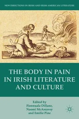 The Body in Pain in Irish Literature and Culture (2016)