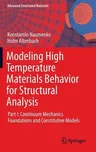 Modeling High Temperature Materials Behavior for Structural Analysis: Part I: Continuum Mechanics Foundations and Constitutive Models (2016)