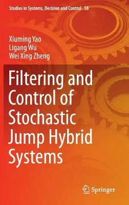 Filtering and Control of Stochastic Jump Hybrid Systems (2016)