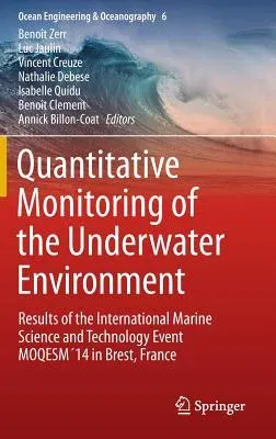 Quantitative Monitoring of the Underwater Environment: Results of the International Marine Science and Technology Event Moqesm´14 in Brest, France (20