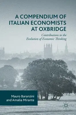 A Compendium of Italian Economists at Oxbridge: Contributions to the Evolution of Economic Thinking (2016)