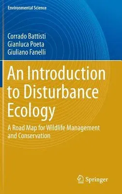 An Introduction to Disturbance Ecology: A Road Map for Wildlife Management and Conservation (2016)