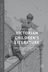 Victorian Children's Literature: Experiencing Abjection, Empathy, and the Power of Love (2016)